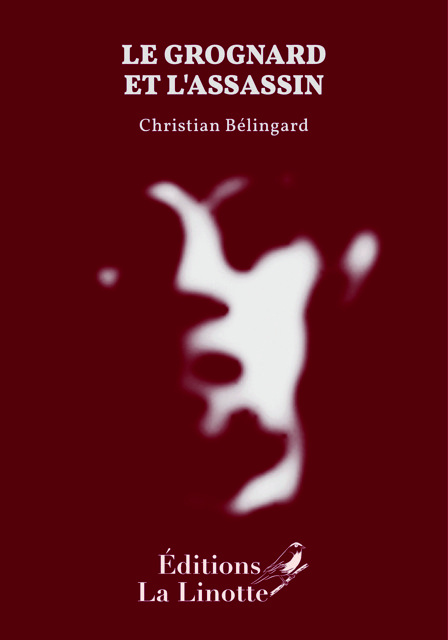 le_grognard_et_lassassin_christian_belingard_editions_la_linotte