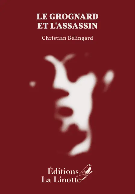 Le grognard et l'assassin Christian Bélingard Editions la Linotte